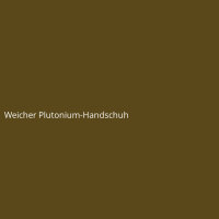 Weicher Plutonium-Handschuh