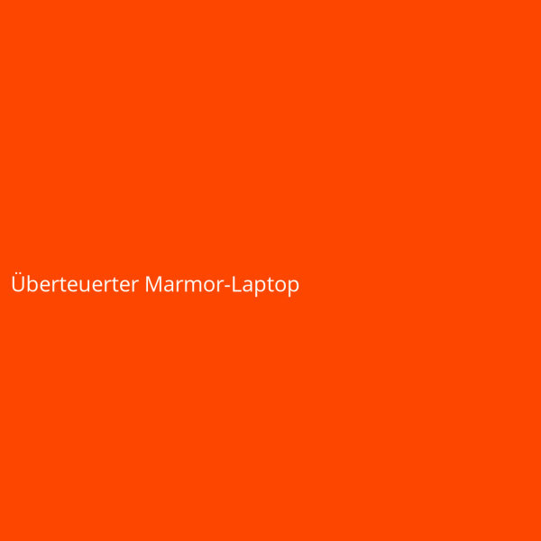 Überteuerter Marmor-Laptop
