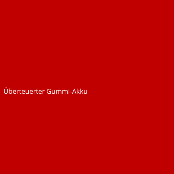 Überteuerter Gummi-Akku