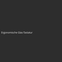 Ergonomische Glas-Tastatur