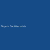 Eleganter Stahl-Handschuh