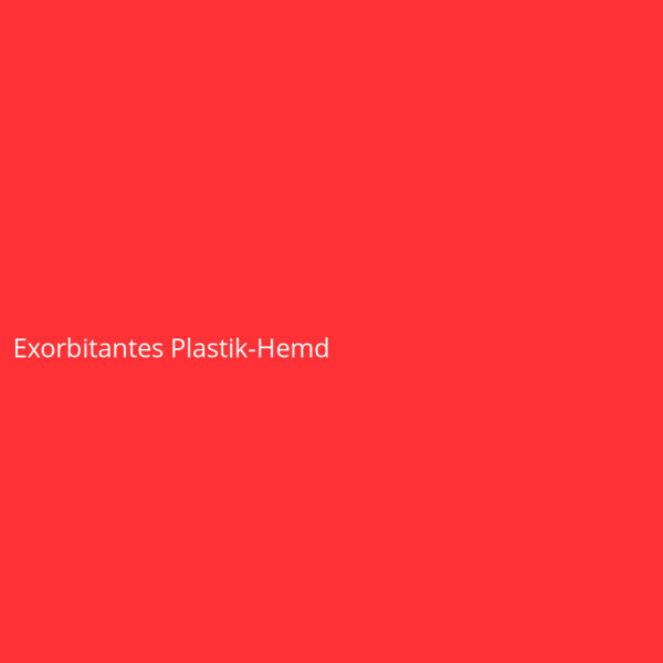 Exorbitantes Plastik-Hemd